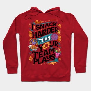 I SNACK HARDER THAN YOUR TEAM PLAYS Hoodie